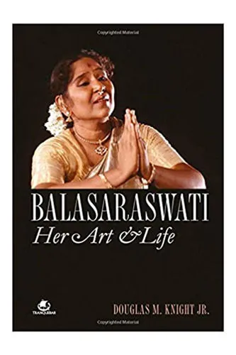 Balasaraswati: Her Art And Life