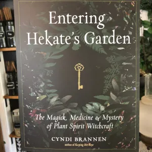 Entering Hekate’s Garden by Cyndi Brannen